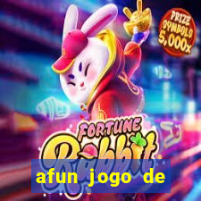 afun jogo de ganhar dinheiro